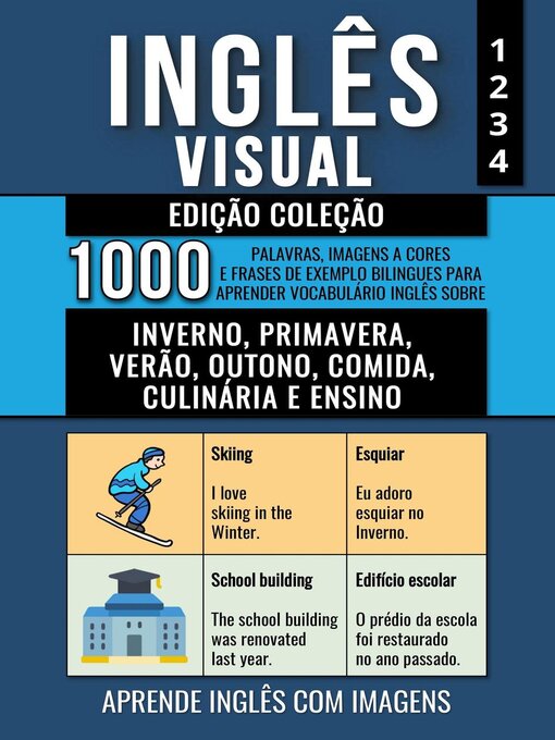 Title details for Inglês Visual--Edição Coleção--1.000 Palavras, Imagens a Cores e  Frases de Exemplo Bilingues para Aprender Vocabulário em Inglês sobre Inverno, Primavera, Verão, Outono, Comida, Culinária e Ensino by Mike Lang - Available